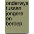 Onderwys tussen jongere en beroep