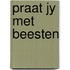 Praat jy met beesten