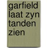 Garfield laat zyn tanden zien door Patti Davis