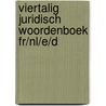 Viertalig juridisch woordenboek fr/nl/e/d door Docte