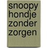 Snoopy hondje zonder zorgen by Schulz