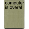 Computer is overal door Piet Bakker