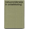 Natuuronderwijs in ontwikkeling door Onbekend