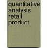 Quantitative analysis retail product. door Thurik