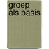 Groep als basis