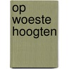 Op woeste hoogten door Wm R. Greg