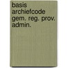 Basis archiefcode gem. reg. prov. admin. by Unknown