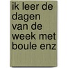 Ik leer de dagen van de week met boule enz door Roba