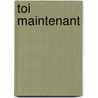 Toi maintenant door Rabbah
