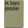 Ik ben Jessie door J. Prins