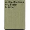 Rontgentechniek enz skelet huisdier by Verschooten