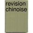 Revision chinoise