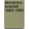 Domenico scarlatti 1685-1985 by Wouter van Oorschot