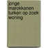 Jonge marokkanen turken op zoek woning