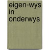 Eigen-wys in onderwys door Onbekend