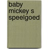 Baby mickey s speelgoed door Walt Disney