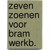 Zeven zoenen voor bram werkb. door Verbraeken Beys