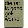 Die rat is goed gek werkb. door Verbraeken Beys