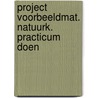 Project voorbeeldmat. natuurk. practicum doen door Groot