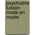 Psychiatrie tussen mode en model