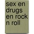Sex en drugs en rock n roll