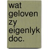 Wat geloven zy eigenlyk doc. by Brokerhof