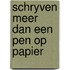 Schryven meer dan een pen op papier