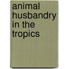 Animal husbandry in the tropics door Huitema