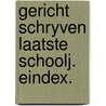 Gericht schryven laatste schoolj. eindex. door Lips