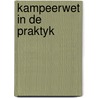 Kampeerwet in de praktyk door Onbekend