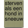 Sterven als een hond in sneeuw by Swolfs