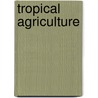 Tropical agriculture door Onbekend