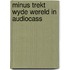Minus trekt wyde wereld in audiocass