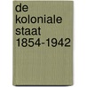 De koloniale staat 1854-1942 by F. Van Anrooij