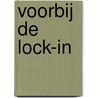 Voorbij de Lock-In by O.A.L.C. Atzema