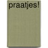 Praatjes!