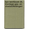 BPV-werkboek dk. montage gas- en vloeistofleidingen door Onbekend