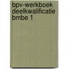 BPV-werkboek deelkwalificatie BMBE 1 door Onbekend