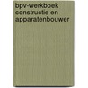 BPV-werkboek constructie en apparatenbouwer door Onbekend