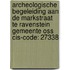 Archeologische Begeleiding aan de Markstraat te Ravenstein Gemeente Oss CIS-code: 27338