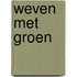 Weven met groen