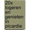 20x logeren en genieten in Picardie