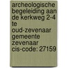 Archeologische begeleiding aan de Kerkweg 2-4 te Oud-Zevenaar Gemeente Zevenaar CIS-code: 27159 door A.F. Loonen