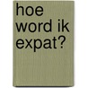 Hoe word ik expat?