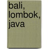 Bali, Lombok, Java