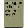 Beleggen, 'n fluitje van een cent? door Jan Frissen