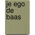 Je ego de baas