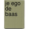 Je ego de baas door M.H.P. van Abbe