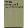 Matrix Wiskunde 2 Correctiesleutel by Unknown