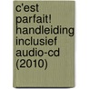 C'est parfait! handleiding inclusief audio-cd (2010) door Onbekend